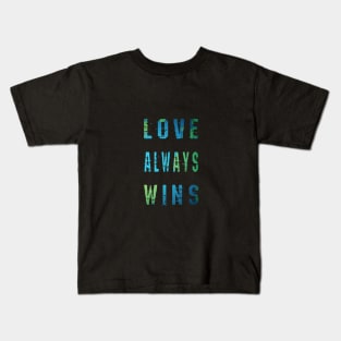 Love Always Wins Kids T-Shirt